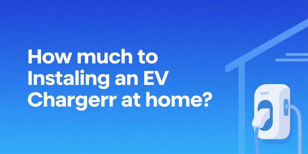 How Much to Install an EV Charger at Home