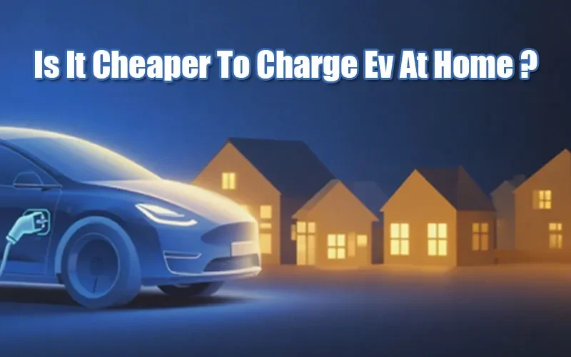 Is It Cheaper To Charge Ev At Home ?