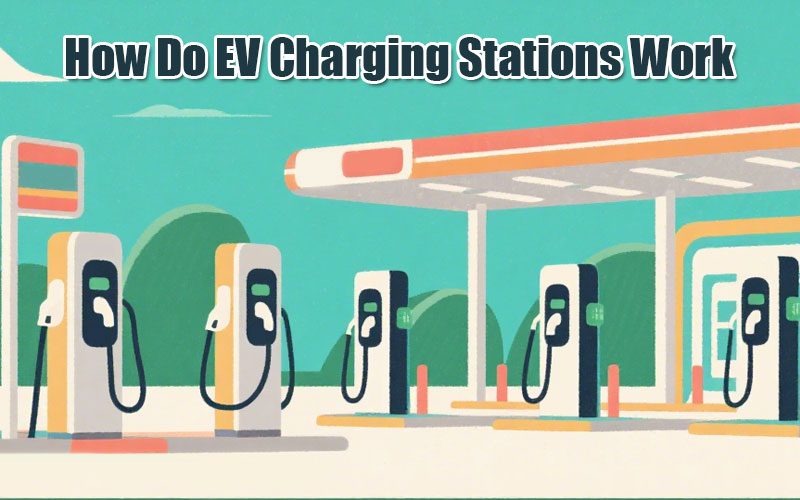 How Do EV Charging Stations Work ？
